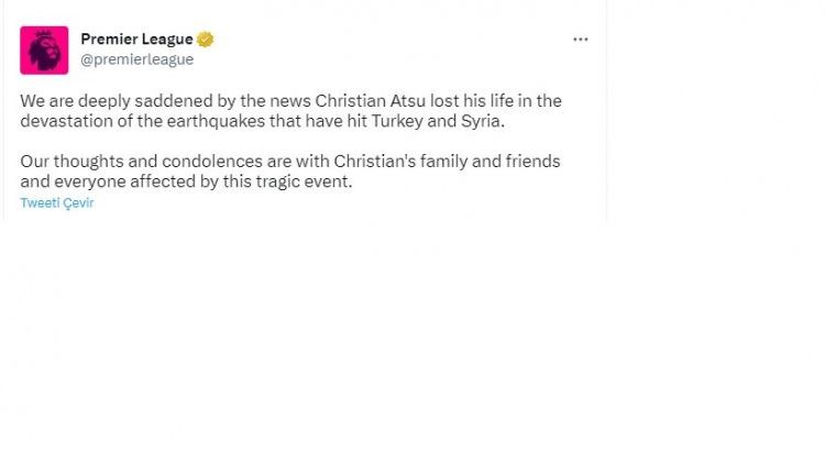 <p>Christian Atsu için Premier Lig; eski takımları Chelsea, Porto, Newcastle United, Everton, Bournemouth ve Malaga da taziye mesajları yayımladı.</p>