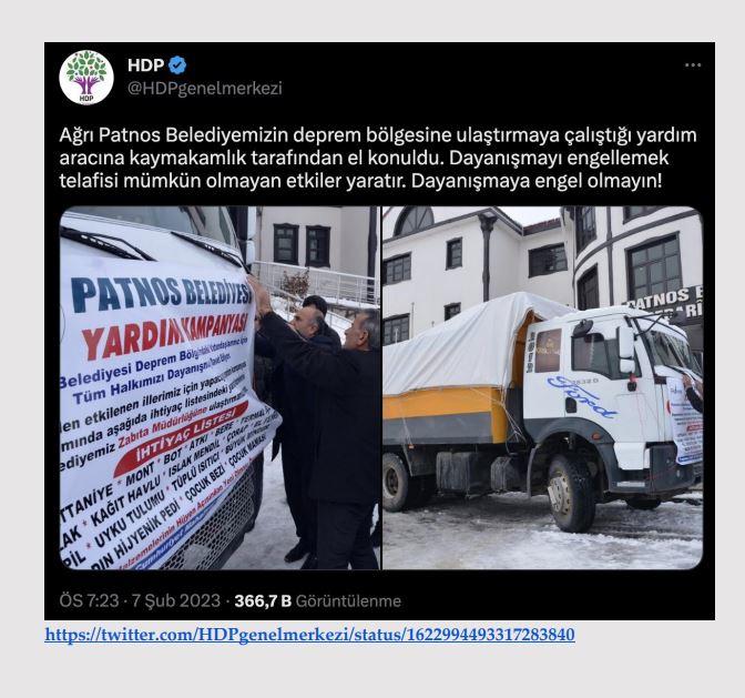 <p><strong>HDP’li Ağrı Patnos Belediyesi’nin deprem yardım aracına kaymakamlık tarafından el kondu.</strong></p>

<p><strong>GERÇEK</strong> Patnos Belediyesi’nde toplanan yardımların yüklendiği bir aracın; trafik sigortası,<br />
muayenesi ve plakası bulunmadığı tespit edilmiştir. Ayrıca ilgili araç, uzun yol kış<br />
şartlarına da elverişli olmayışı sebebiyle Patnos Belediye Başkanı Emrah Kılıç ve<br />
beraberindekilerin kendi rızasıyla, kaymakamlığın yardım toplama alanına teslim edildi. Bahse konu yardımlar, yardım toplama tırlarına yüklenerek AFAD tarafından, Ağrı’daki AFAD Yardım Toplama Merkezi’ne sevk edildi. </p>
