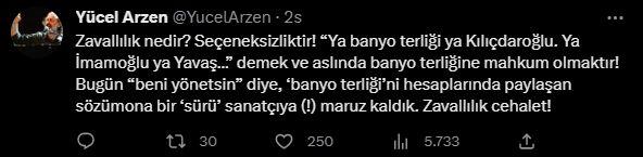 <p><strong>YÜCEL ARZEN</strong></p>

<p><strong>"Zavallılık nedir? Seçeneceksizliktir! Ya banyo terliği ya Kılıçdaroğlu. Ya İmamoğlu ya Yavaş demek ve aslında banyo terliğine mahkum olmaktır! Bugün beni yönetsin diye banyo terliğini hesaplarında paylaşan sözüm ona bir sürü sanatçıya maruz kaldık. Zavallılık cehalet!"</strong></p>
