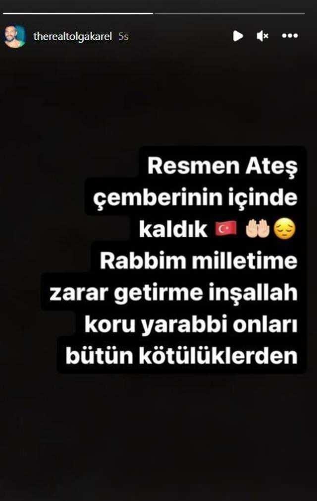 <p>Tolga Karel bir sonraki paylaşımında ise "Resmen ateş çemberinin içinde kaldık. Rabbim milletime zarar getirme inşallah" yorumunda bulundu.</p>
<p> </p>