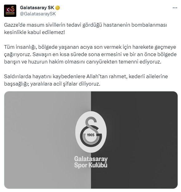 <p>Galatasaray'dan da İsrail'e tepki gelirken Filistin'e destek paylaşımı yapıldı.<br />
<br />
Sarı-kırmızılıların sosyal medya hesabından yapılan paylaşımda, "Gazze’de masum sivillerin tedavi gördüğü hastanenin bombalanması kesinlikle kabul edilemez! Tüm insanlığı, bölgede yaşanan acıya son vermek için harekete geçmeye çağırıyoruz. Savaşın en kısa sürede sona ermesini ve bir an önce bölgede barışın ve huzurun hakim olmasını canıyürekten temenni ediyoruz. Saldırılarda hayatını kaybedenlere Allah’tan rahmet, kederli ailelerine başsağlığı; yaralılara acil şifalar diliyoruz." ifadelerine yer verildi.</p>
