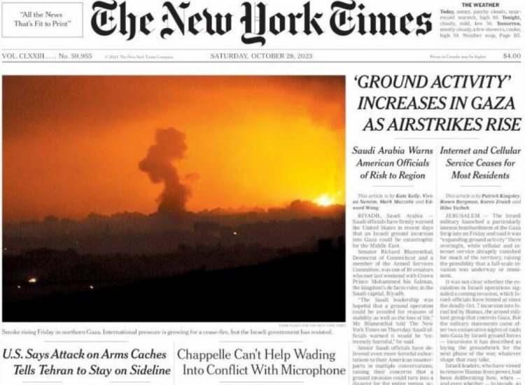 <p><strong>NEW YORK TIMES</strong></p>
<p> </p>
<p>ABD merkezli New York Times, İsrail ordusunun karadan saldırısı için, "Kara faaliyeti arttı" şeklinde bir ifade kullanmasıyla göze çarptı.</p>
<p> </p>
<p>Bölgeye hava saldırılarının da artış gösterdiği, Suudi Arabistan'ın risk konusunda Amerikalı yetkilileri uyardığı kaydedildi.</p>