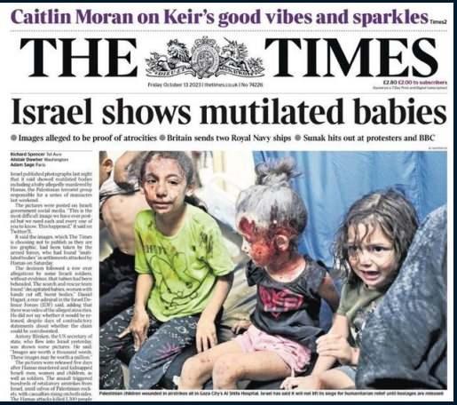 <p>“İsrail, Ağır Yaralanan Bebekleri Gösterdi” İddiasıyla Paylaşılan Görüntüler The Times, “İsrail, ağır yaralanan bebekleri gösterdi” haberini Filistinli çocukların fotoğrafıyla servis ederek açıkça manipülasyon yapmıştır.</p>
<p><strong>HAKİKAT</strong></p>
<p> İsrailli bir TV kanalı tarafından ortaya atılan, “İsrailli bebekler öldürüldü” iddiası, İsrailli yetkililer veya bağımsız taraflarca teyit edilmemiştir. İngiliz gazetesi buna rağmen doğrulanamayan bu iddiayı, İsrail bombardımanında yaralanan Filistinli çocukların fotoğrafıyla servis etmiştir.</p>