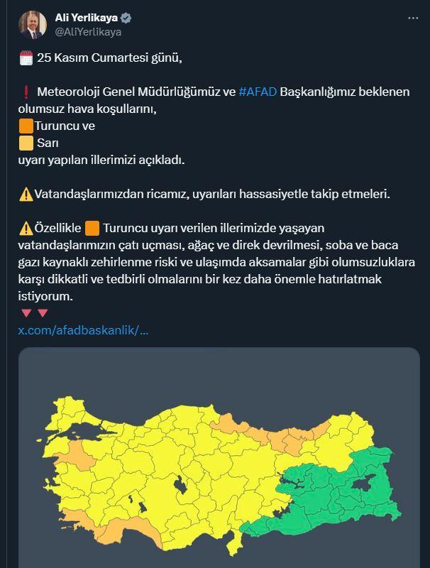 <p>BAKAN YERLİKAYA DA UYARDI</p>

<p>İ&ccedil;işleri bakanı Ali Yerlikaya: 25 Kasım Cumartesi g&uuml;n&uuml;, Meteoroloji Genel M&uuml;d&uuml;rl&uuml;ğ&uuml;m&uuml;z ve AFAD Başkanlığımız beklenen olumsuz hava koşullarını,</p>

<p>&nbsp;</p>
