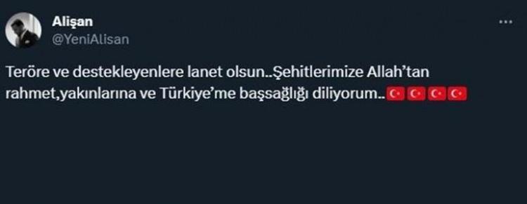 <p><span style="color:#000000"><strong>ALİŞAN</strong></span></p>

<p><span style="color:#800000"><em><strong>"Ter&ouml;re ve destekleyenlere lanet olsun. Şehitlerimize Allah&rsquo;tan rahmet, yakınlarına ve T&uuml;rkiye&rsquo;me baş sağlığı diliyorum."</strong></em></span></p>
