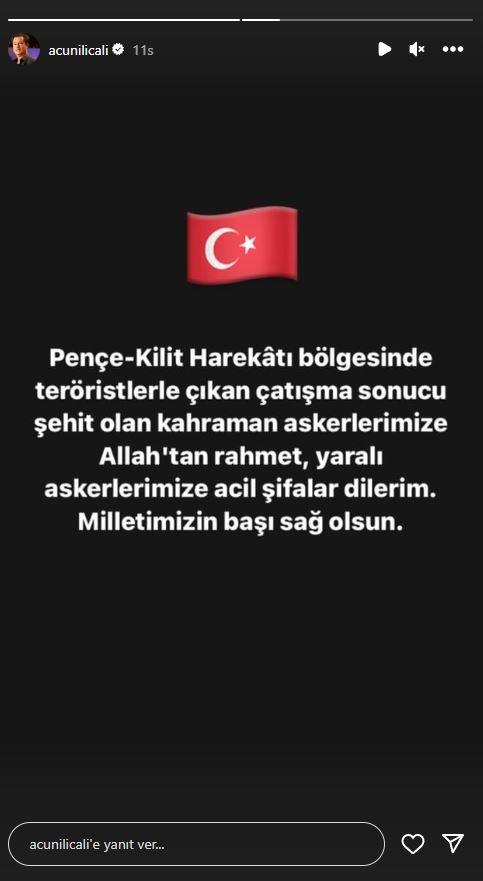 <p><span style="color:#000000"><strong>ACUN ILICALI</strong></span></p>

<p><span style="color:#800000"><em><strong>"Pençe-Kilit Harekâtı bölgesinde teröristlerle çıkan çatışma sonucu şehit olan kahraman askerlerimize Allah'tan rahmet, yaralı askerlerimize acil şifalar dilerim. Milletimizin başı sağ olsun."</strong></em></span></p>

<p> </p>
