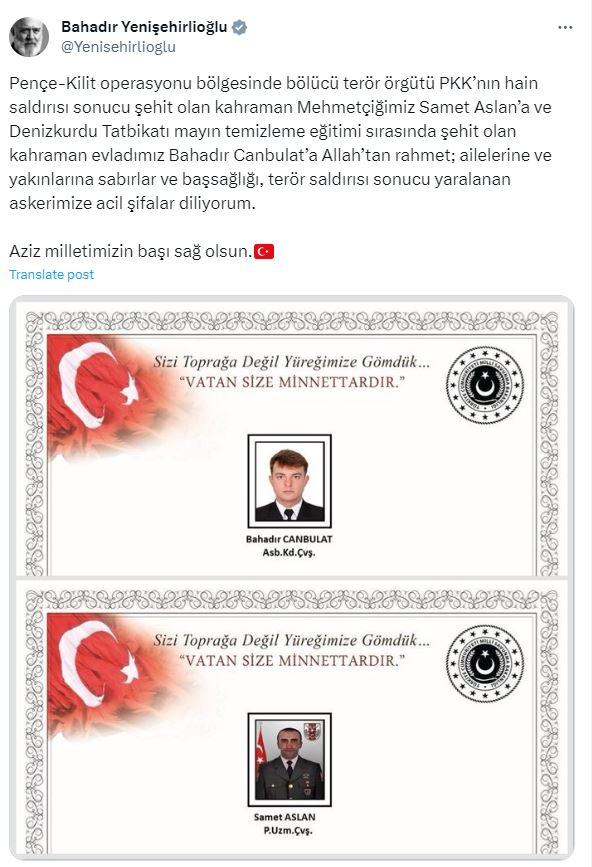 <p><span style="color:#000000"><strong>BAHADIR YENİŞEHİRLİOĞLU</strong></span></p>

<p><span style="color:#800000"><em><strong>"Pençe-Kilit operasyonu bölgesinde bölücü terör örgütü PKK’nın hain saldırısı sonucu şehit olan kahraman Mehmetçiğimiz Samet Aslan’a ve Denizkurdu Tatbikatı mayın temizleme eğitimi sırasında şehit olan kahraman evladımız Bahadır Canbulat’a Allah’tan rahmet; ailelerine ve yakınlarına sabırlar ve başsağlığı, terör saldırısı sonucu yaralanan askerimize acil şifalar diliyorum.</strong></em></span></p>

<p><span style="color:#800000"><em><strong>Aziz milletimizin başı sağ olsun."</strong></em></span></p>
