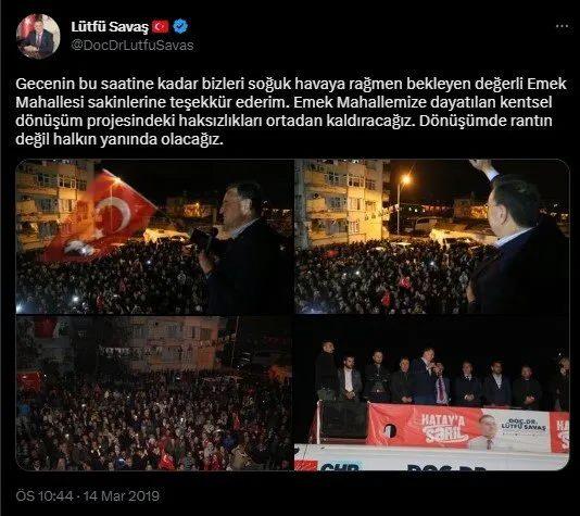 <p>CHP'li Hatay Büyükşehir Belediye Başkanı ve adayı Lütfü Savaş, o dönemde kentsel dönüşüm noktası olarak belirlenen bölgelerden Emek Mahallesi'nde bir miting düzenlemiş ve kentsel dönüşüme karşı çıkmıştı. </p>
