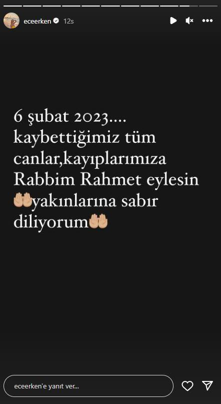 <p>ECE ERKEN</p>

<p>"6 Şubat 2023... Kaybettiğimiz tüm canlara, kayıplarımıza Rabbim rahmet eylesin. Yakınlarına sabır diliyorum."</p>
