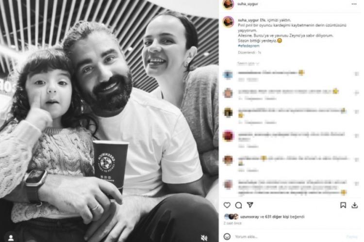 <p><span style="color:#000000"><strong>SÜHA UYGUR</strong></span></p>
<p><br />
<em><strong>"Efe içimizi yaktın. Pırıl pırıl bir oyuncu kardeşimi kaybetmenin derin üzüntüsünü yaşıyorum. Ailesine, Burcu'ya ve yavrusu Zeyno'ya sabır diliyorum. Sözün bittiği yerdeyiz."</strong></em></p>