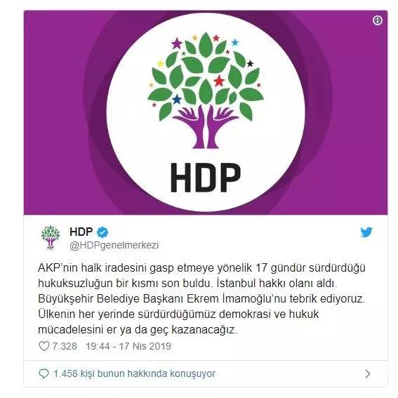 <p>HDP kanadından yapılan açıklamada, “İstanbul hakkı olanı aldı. Büyükşehir Belediye Başkanı Ekrem İmamoğlu’nu tebrik ediyoruz. Ülkenin her yerinde sürdürdüğümüz demokrasi ve hukuk mücadelesini er ya da geç kazanacağız” ifadeleri kullanıldı (20 Nisan 2019) </p>
