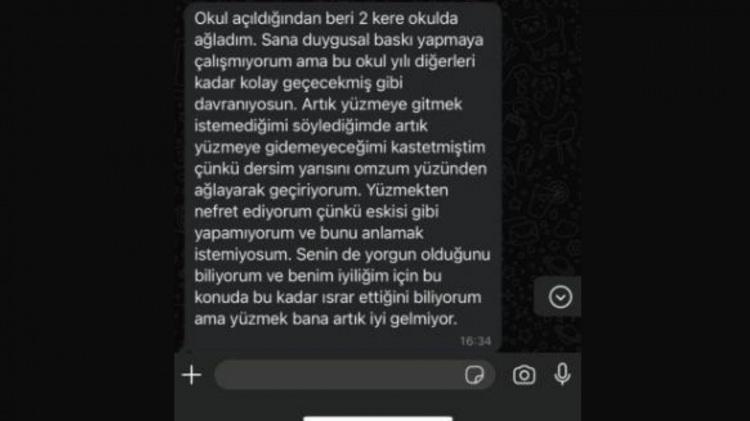 <p>Ayşe'nin de annesine <em><strong>"Okul açıldığından beri 2 kere okulda ağladım. Sana duygusal baskı yapmaya çalışmıyorum ama bu okul yılı diğerleri kadar kolay geçecekmiş gibi davranıyorsun. Artık yüzmeye gitmek istemediğimi söylediğimde artık yüzmeye gidemeyeceğimi kastetmiştim çünkü dersin yarısını omzum yüzünden ağlayarak geçiriyorum. Yüzmekten nefret ediyorum çünkü eskisi gibi yapamıyorum ve benim iyiliğim için bu konuda bu kadar ısrar ettiğini biliyorum ama yüzmek bana artık iyi gelmiyor"</strong></em> ifadeleriyle karşılık verdiği görülüyor.</p>