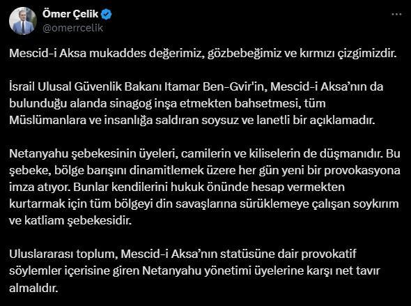 <p>Çelik, paylaşımında şunları kaydetti:</p>

<p> </p>

<p>"Netanyahu şebekesinin üyeleri, camilerin ve kiliselerin de düşmanıdır. Bu şebeke, bölge barışını dinamitlemek üzere her gün yeni bir provokasyona imza atıyor. Bunlar kendilerini hukuk önünde hesap vermekten kurtarmak için tüm bölgeyi din savaşlarına sürüklemeye çalışan soykırım ve katliam şebekesidir. Uluslararası toplum, Mescid-i Aksa'nın statüsüne dair provokatif söylemler içerisine giren Netanyahu yönetimi üyelerine karşı net tavır almalıdır."</p>
