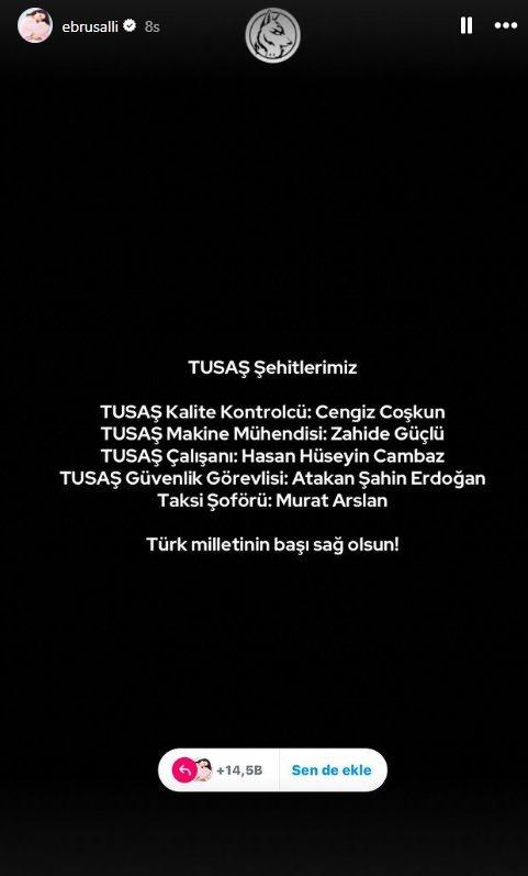 <p><strong>EBRU ŞALLI</strong></p>

<p><strong>"TUSAŞ Şehitlerimiz:</strong></p>

<p><strong>TUSAŞ Kalite Kontrolc&uuml;s&uuml;: Cengiz Coşkun<br />
TUSAŞ Makine M&uuml;hendisi: Zahide G&uuml;&ccedil;l&uuml;<br />
TUSAŞ &Ccedil;alışanı: Hasan H&uuml;seyin Cambaz<br />
TUSAŞ G&uuml;venlik G&ouml;revlisi: Atakan Şahin Erdoğan<br />
Taksi Şof&ouml;r&uuml;: Murat Arslan<br />
T&uuml;rk milletinin başı sağ olsun!"</strong></p>
