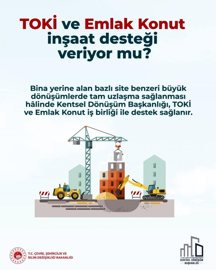 <p><em><strong>"TOKİ ve Emlak Konut inşaat desteği veriyor mu?" sorusu, "Bina yerine alan bazlı site benzeri büyük dönüşümlerde tam uzlaşma sağlanması halinde Kentsel Dönüşüm Başkanlığı, TOKİ ve Emlak Konut işbirliğiyle destek sağlanır." şeklinde yanıtlandı.</strong></em></p>
<p> </p>