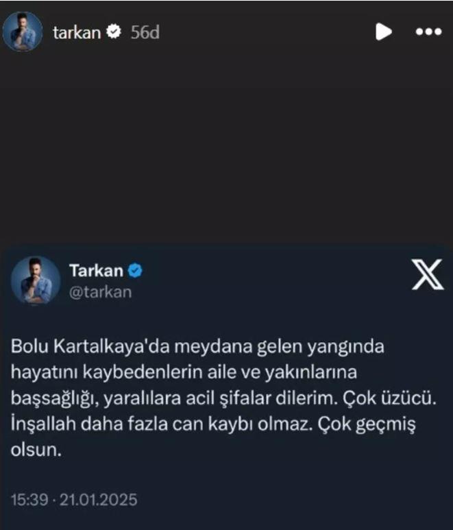 <p><span style="color:#B22222"><strong>TARKAN</strong></span></p>

<p><strong>"Bolu Kartalkaya'da meydana gelen yangında hayatını kaybedenlerin aile ve yakınlarına başsağlığı, yaralılara acil şifalar dilerim. Çok üzücü. İnşallah daha dazla can kaybı olmaz. Çok geçmiş olsun."</strong></p>
