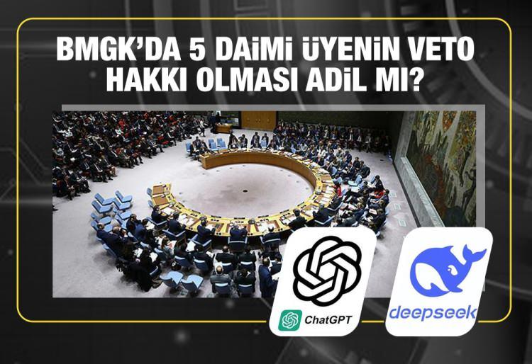 <p><span style="color:#B22222"><strong>- BMGK'DA 5 DAİMİ ÜYENİN VETO HAKKI OLMASI ADİL MI? </strong></span></p>
<p>ChatGPT - "5 daimi üyenin veto hakkına sahip olması büyük güçlere ayrıcalık sağlıyor ve çoğu ülke için adil bulunmuyor. Ancak reform süreci, veto hakkı olan ülkelerin direnci nedeniyle oldukça zor." </p>
<p>DeepSeek - "Pek çok kişi BMGK'nin mevcut yapısının modasının geçtiğini ve günümüz küresel toplumunu yeterince temsil etmediğini savunmaktadır. BMGK'yi daha kapsayıcı ve temsili hale getirecek reformlar önerilmiştir ancak üye devletler arasında uzlaşı sağlamak önemli bir zorluk olmaya devam etmektedir." </p>