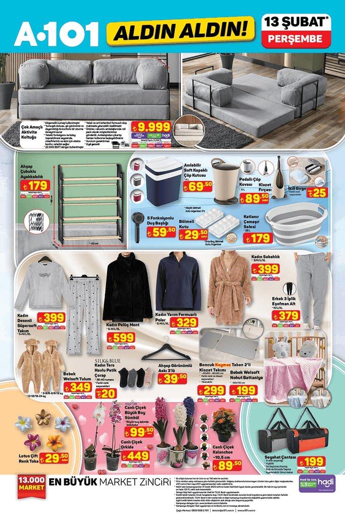 <p>Çok Amaçlı Aktivite Koltuğu 9.999 TL</p>
<p>Ahşap Çubuklu Ayakkabılık 179 TL</p>
<p>Asılabilir Soft Kapaklı Çöp Kutusu 69.50 TL</p>
<p>5 Fonksiyonlu Duş Başlığı 59.50 TL</p>
<p>Bölmeli Kutu 29.50 TL</p>
<p>Pedallı Çöp Kovası 89.50 TL</p>
<p>Klozet Fırçası 89.50 TL</p>
<p>İkili Gırgır 25 TL</p>
<p>Katlanır Çamaşır Selesi 179 TL</p>
<p>Kadın Desenli Süpersoft Takım 399 TL</p>
<p>Bebek Welsoft Tulum 349 TL</p>
<p>Kadın Pelüş Mont 599 TL</p>
<p>Silk & Blue Kadın Havlu Patik Çorap 20 TL</p>
<p>Ahşap Görünümlü Askı 3’lü 39.50 TL</p>
<p>Kadın Yarım Fermuarlı Polar 329 TL</p>
<p>Kadın Sabahlık 399 TL</p>
<p>Erkek 3 İplik Eşofman Alt 379 TL</p>
<p>Boncuk Kaymaz Taban 2’li Klozet Takımı 299 TL</p>
<p>Bebek Welsoft Nohut Battaniye 199 TL</p>
<p>Lotus Çift Renk Toka 29.50 TL</p>
<p>Canlı Çiçek Büyük Boy Sümbül 99.50 TL</p>
<p>Canlı Çiçek Orkide 449 TL</p>
<p>Canlı Çiçek Kalanchoe 89.50 TL</p>
<p>Seyahat Çantası 199 TL</p>