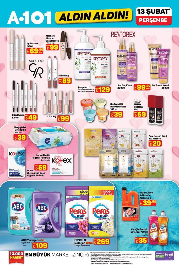 <p>Aydınlatıcı Kalem 69.50 TL</p>
<p>Maskara Miracle Lash Beauty 99 TL</p>
<p>Kalem Ruj 89 TL</p>
<p>Göz Dudak Kalemi 49 TL</p>
<p>Likit Ruj 99 TL</p>
<p>Restorex Şampuan 1 L 129 TL</p>
<p>Restorex Sıvı Saç Kremi 99.50 TL</p>
<p>Restorex Saç Bakım Kremi 99.50 TL</p>
<p>Chaderm Cilt Bakım Maskesi 39 TL</p>
<p>Make Up Station Tint New Well 69 TL</p>
<p>Sleepy Islak Havlu 120’li 39 TL</p>
<p>Kotex Ekstra Uzun Gece Hijyenik Ped 9’lu 59 TL</p>
<p>Kotex Günlük Hijyenik Ped 56’lı 59 TL</p>
<p>Pure Korean Kağıt Yüz Maskesi 20 TL</p>
<p>ABC Yumuşatıcı 5 L 109 TL</p>
<p>Peros Toz Deterjan 10 KG 269 TL</p>
<p>Hyper Active Jel Lavabo Açıcı 39.50 TL</p>
<p>Çiçeğim Bulaşık Deterjanı 35 TL</p>