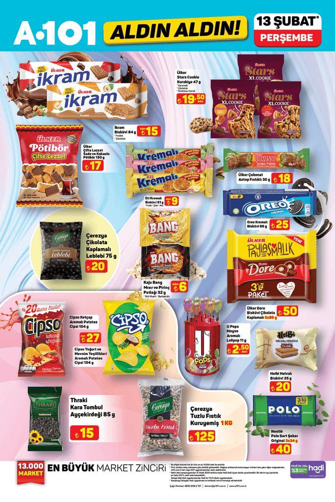 <p>İkram Bisküvi 15 TL</p>
<p>Ülker Stars Cookie Kurabiye 19.50 TL</p>
<p>Ülker Çifte Lezzet Sade ve Kakaolu Petibör 17 TL</p>
<p>Eti Kremalı Bisküvi 9 TL</p>
<p>Ülker Çokonat Antep Fıstıklı 18 TL</p>
<p>Oreo Kremalı Bisküvi 25 TL</p>
<p>Çerezya Çikolata Kaplamalı Leblebi 20 TL</p>
<p>Kaju Bang Mısır ve Pirinç Patlağı 6 TL</p>
<p>Ülker Dore Bisküvi Çikolata Kaplamalı 3*86g 50 TL</p>
<p>Cipso Ketçap Aromalı Patates Cipsi 27 TL</p>
<p>Cipso Yoğurt ve Mevsim Yeşillikleri Aromalı Patates Cipsi 27 TL</p>
<p>Thraki Kara Tombul Ayçekirdeği 15 TL</p>
<p>Çerezya Tuzlu Fıstık Kuruyemiş 1 KG 125 TL</p>
<p>U Pops Meyve Aromalı Lolipop 2.50 TL</p>
<p>Helbi Helvalı Bisküvi 20 TL</p>
<p>Nestle Polo Sert Şeker Original 3*34g 40 TL</p>