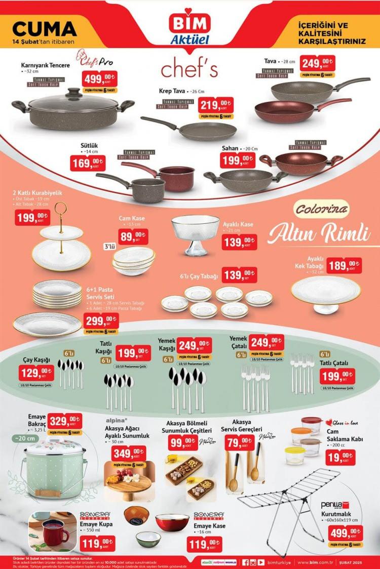 <p> </p>
<p> </p>
<p>• <strong>Chef’s Karnıyarık Tenceresi</strong>: 499 TL</p>
<p><br />
• <strong>Chef’s Krep Tavası</strong>: 219 TL</p>
<p><br />
• <strong>Colorina Altın Rimli 2 Katlı Kurabiyelik</strong>: 199 TL</p>
<p><br />
• <strong>Colorina Altın Rimli 6’lı Çay Tabağı</strong>: 139 TL</p>
<p><br />
• <strong>6’lı Yemek Kaşığı</strong>: 249 TL</p>
<p><br />
• <strong>Emaye Bakraç</strong>: 329 TL</p>
<p><br />
• <strong>Perilla Kurutmalık</strong>: 499 TL</p>