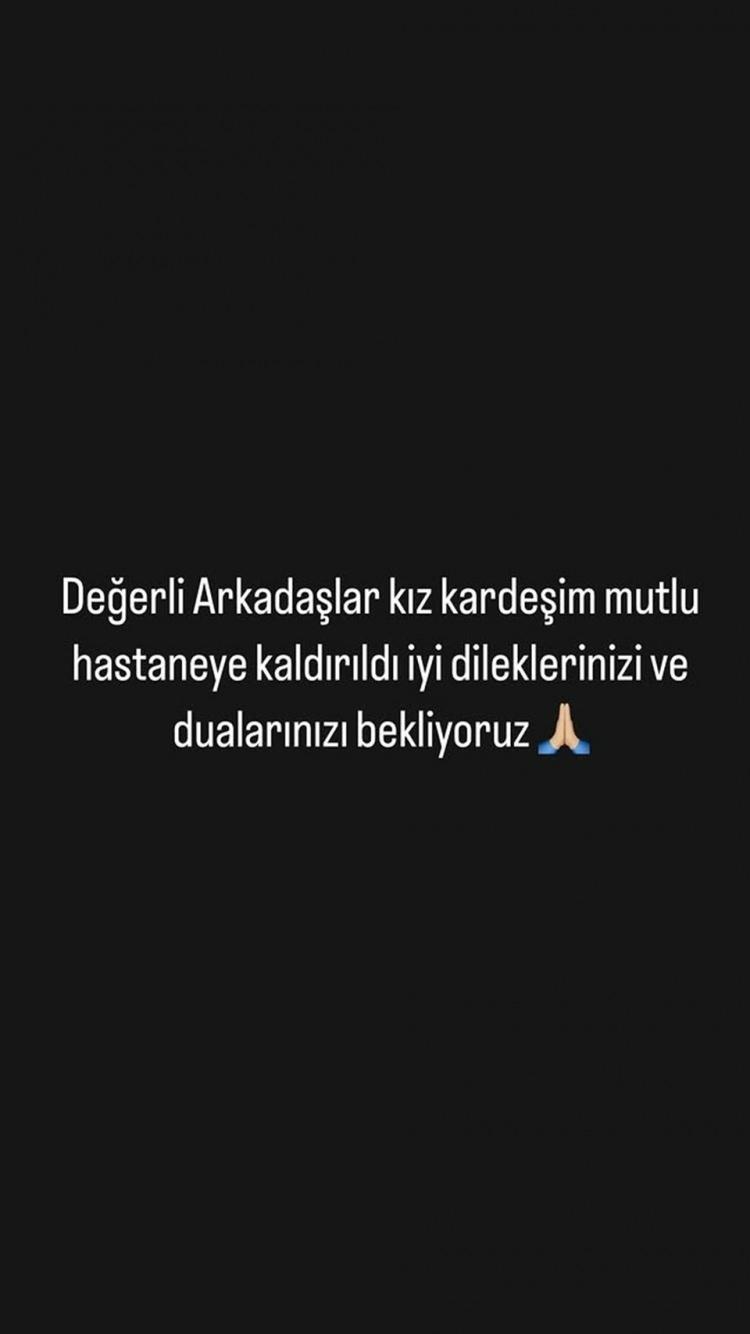 <p>Kaya'nın Instagram hesabından yapılan yeni paylaşımda Kaya'nın hastaneye kaldırıldığı duyuruldu. Yayınlanan mesajda<em> "Değerli arkadaşlar kız kardeşim Mutlu hastaneye kaldırıldı. İyi dileklerinizi ve dualarınızı bekliyoruz" i</em>fadeleri kullanıldı.</p>