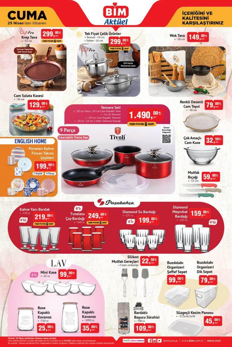 <p> </p>

<p>• <strong>Krep Tava</strong> 299 TL<br />
• <strong>Wok Tava</strong> 149 TL<br />
• <strong>Tek Fiyat Çelik Ürünler</strong> 299 TL<br />
• <strong>Cam Salata Kasesi</strong> 129 TL<br />
• <strong>9 Parça Tencere Seti</strong> 1.490 TL<br />
• <strong>Mutfak Bıçağı</strong> 59 TL<br />
• <strong>Renkli Desenli Cam Tepsi</strong> 79 TL<br />
• <strong>Çok Amaçlı Cam Kase</strong> 32,50 TL<br />
• <strong>4’lü Kahve Yanı Bardak</strong> 219 TL<br />
• <strong>Paşabahçe 6’lı Timeless Çay Bardağı</strong> 249 TL</p>
