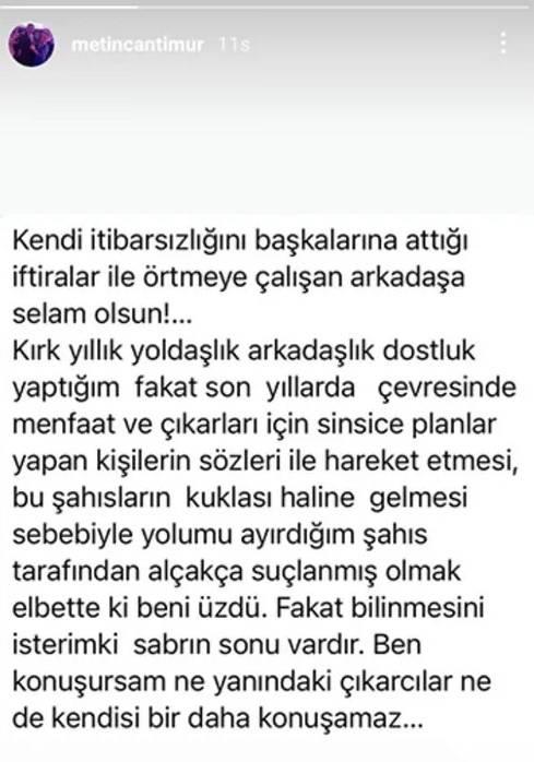 <p>Cantimur, 40 yıllık dostunun paylaşımı sonrası sessizliğini sosyal medyada bozarak, <span style="color:#B22222"><strong>"Kendi itibarsızlığını başkalarına attığı iftiralarla örtmeye çalışan arkadaşa selam olsun." cevap verdi. Bu açıklamarla yetinmeyen Cantimur, bir magazin programına bağlanarak, Pandora'nın kutusunu açtırma, bakıcısı Tuğçe ile imam nikahı kıydığını, Reza Zarrab ve Almanya sırrını açıklarım. Bodrum'daki nikah şahitlerinin ismini bile verebilirim. Herkesle imam nikahı yapmış"</strong></span> sözleriyleyle bombayı patlattı. </p>
<p> </p>
