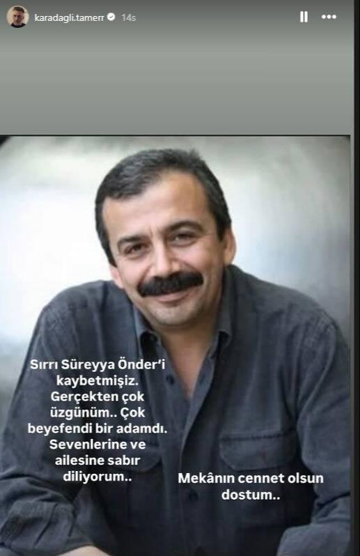 <p><strong>TAMER KARADAĞLI</strong></p>
<p>"Sırrı Süreyya Önder'i kaybetmişiz. Gerçekten çok üzgünüm. Çok beyefendi bir adamdı. Sevenlerine ve ailesine sabır diliyorum. Mekânın cennet olsun dostum."</p>