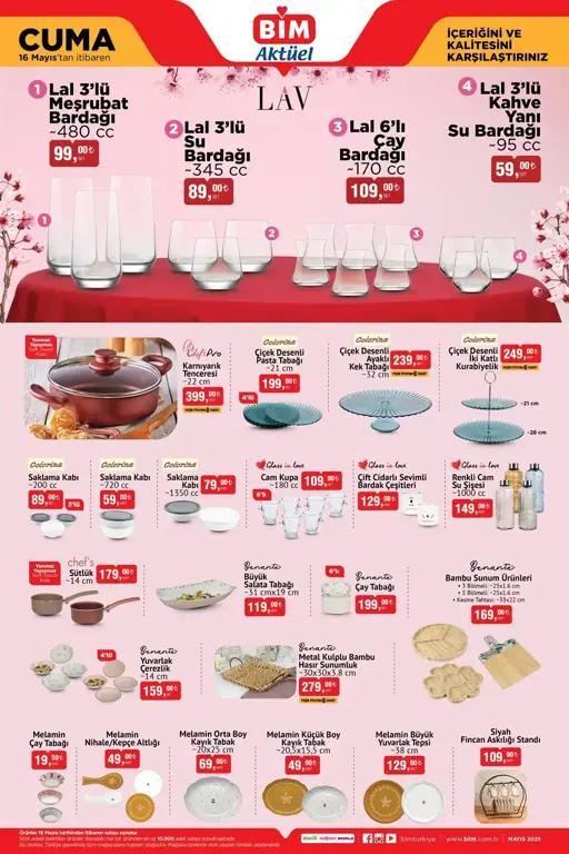 <p>Lav Lal Meşrubat Bardağı 3'lü 99 TL</p>
<p><br />
Lav Lal Çay Bardağı 6'lı 109 TL</p>
<p><br />
Lav Lal Kahve Yanı Su Bardağı 3'lü 59 TL</p>
<p><br />
Colorina Çiçek Desenli İki Katlı Kurabiyelik 249 TL</p>
<p><br />
Colorina Çiçek Desenli Ayaklı Kek Tabağı 239 TL</p>
<p><br />
Colorina Çiçek Desenli Pasta Tabağı 4'lü 199 TL</p>
<p><br />
Chef's Pro Karnıyarık Tenceresi 399 TL</p>
<p><br />
Colorina Saklama Kabı 200 cc 89 TL</p>
<p><br />
Colorina Saklama Kabı 720 cc 59 TL</p>
<p><br />
Colorina Saklama Kabı 1350 cc 109 TL</p>
<p><br />
Glass in love Cam Kupa 6'lı 109 TL</p>
<p><br />
Glass in love Çift Cidarlı Sevimli Bardak Çeşitleri 129 TL</p>
<p><br />
Glass in love Renkli Cam Su Şişesi 1000 cc 149 TL</p>