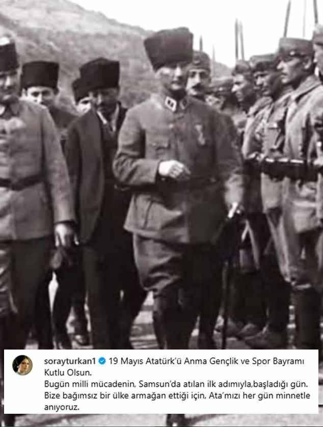 <p><span style="color:#000000"><strong>TÜRKAN ŞORAY</strong></span></p>
<p><em><span style="color:#000000">"19 Mayıs Atatürk'ü Anma Gençlik ve Spor Bayramı kutlu olsun. Bugün milli mücadelenin Samsun’da atılan ilk adımıyla başladığı gün. Bize bağımsız bir ülke armağan ettiği için, Ata’mızı her gün minnetle anıyoruz."</span></em></p>