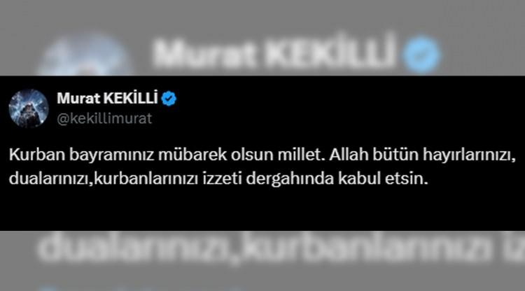 <p><span style="color:#800000"><strong>MURAT KEKİLLİ</strong></span></p>
<p><span style="color:#000000"><em><strong>"Kurban bayramınız mübarek olsun millet. Allah bütün hayırlarınızı, dualarınızı,kurbanlarınızı izzeti dergahında kabul etsin."</strong></em></span></p>