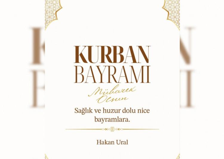 <p><span style="color:#800000"><strong>HAKAN URAL</strong></span></p>

<p><span style="color:#000000"><em><strong>"Sağlık ve huzur dolu nice bayramlara. Kurban Bayramı mübarek olsun"</strong></em></span></p>
