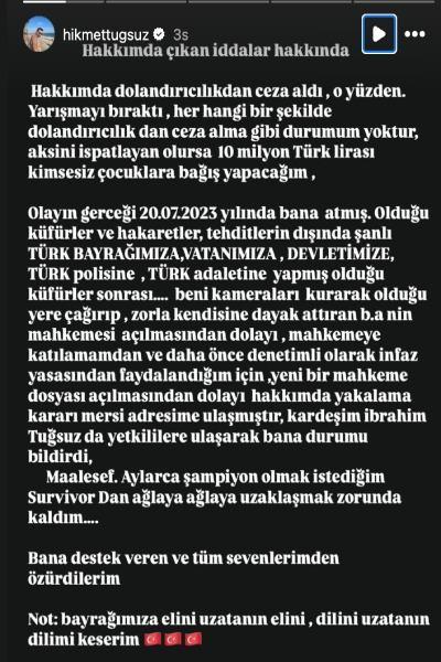 <p><span style="color:#FF0000"><strong>İDDİALARA AÇIKLIK GETİRDİ: HAKKIMDA YAKALAMA KARARI ÇIKARILDI</strong></span></p>
<p><span style="color:#000000"><strong>Çıkan iddiaların ardından sosyal medya hesabından açıklama yapan Tuğsuz, hakkında yakalama kararı olduğunu doğruladı ve "Gerçek şu ki, 20.07.2023 tarihinde şahsıma yönelik ağır küfür, hakaret ve tehditlerin yanı sıra; Türk bayrağımıza, vatanımıza, devletimize, Türk polisine ve adalet sistemine edilen hakaretler sonrası B.A. isimli şahıs tarafından kameraların kurulduğu bir ortamda, zorla fiziksel tepki vermem sağlanarak bir olay organize edildi. Bu olayın ardından açılan mahkeme süreci nedeniyle, daha önce denetimli serbestlikten yararlanmış olmamdan ötürü yeni bir dosya oluşturuldu ve hakkımda yakalama kararı çıkarıldı. Kardeşim İbrahim Tuğsuz da yetkililerle irtibata geçerek bana bu durumu iletti." şeklinde açıklama yaptı.</strong></span></p>