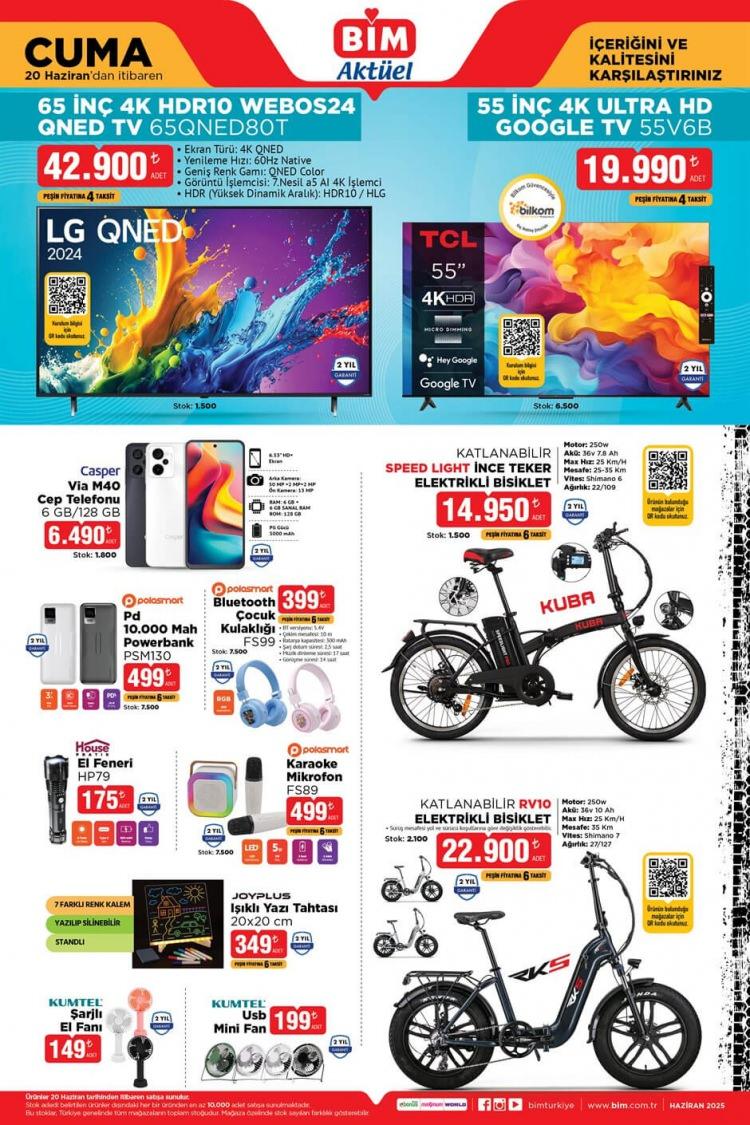 <p> </p>

<p> </p>

<p>• <strong>LG QNED 65 inç 4K HDR10 WebOS24 QNED TV 65QNED80T:</strong> 42.900 TL<br />
• <strong>TCL 55” 55V6B TV:</strong> 19.990 TL<br />
• <strong>Casper Via M40 Cep Telefonu 6 GB / 128 GB:</strong> 6.490 TL<br />
• <strong>10.000 mAh Powerbank:</strong> 499 TL<br />
• <strong>Bluetooth Çocuk Kulaklığı:</strong> 399 TL<br />
• <strong>KUBA Katlanabilir Speed Light İnce Teker Elektrikli Bisiklet:</strong> 14.950 TL<br />
• <strong>RKS Katlanabilir RV10 Elektrikli Bisiklet:</strong> 22.900 TL</p>
