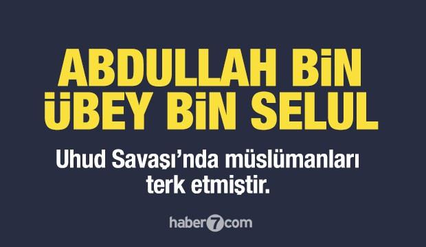 <p><strong><span style="color:#B22222">15)  ABDULLAH BİN ÜBEY BİN SELUL  </span>|  Münafıkların lideri</strong></p>

<p> </p>

<p>Medine’de münafıkların lideri. Peygamberimize sürekli fitne çıkarmıştır.</p>

<p> </p>

<p>Uhud Savaşı’nda Müslümanları terk ederek ordunun moralini bozmuştur.</p>
