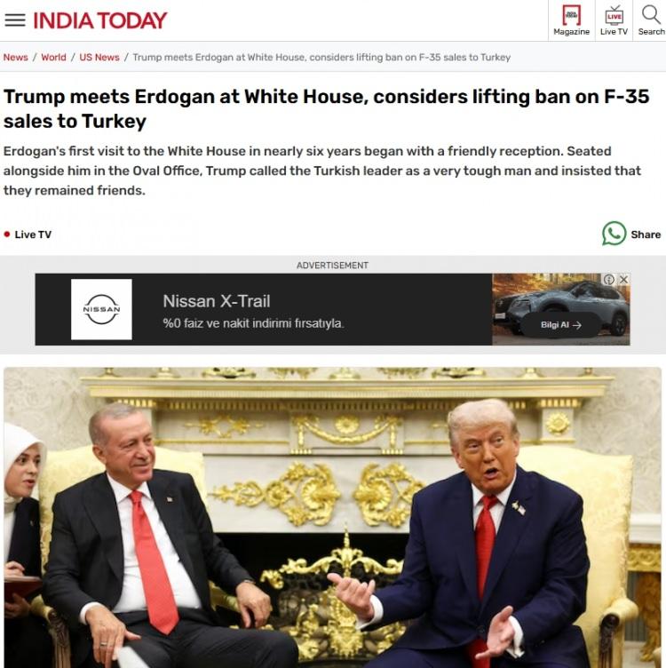 <p><span style="color:#B22222"><strong>HİNDİSTAN</strong></span></p>

<p> </p>

<p>India Today gazetesi haberi "Trump, Beyaz Saray'da Erdoğan ile görüştü, Türkiye'ye F-35 satış yasağını kaldırmayı düşünüyor" başlığıyla verdi.</p>

<p> </p>

<p>Cumhurbaşkanı Recep Tayyip Erdoğan ile ABD Başkanı Donald Trump arasındaki görüşmenin ele alındığı haberde, "Erdoğan'ın yaklaşık altı yıl sonra Beyaz Saray'a yaptığı ilk ziyaretin dostane bir karşılama ile başladığı" ifade edildi.</p>

<p>Haberde, Trump'ın Erdoğan'ı "çok sert bir adam" olarak nitelendirdiği ve dostluklarının devam ettiğini vurguladığı aktarıldı.</p>

<p> </p>

<p>Trump'ın Türkiye'ye Rusya'dan petrol alımını durdurması çağrısında bulunduğu ifade edilen haberde, Erdoğan ile görüşmelerin iyi gitmesi halinde Washington'un Ankara'ya uyguladığı yaptırımları kaldırabileceğini açıkladığı belirtildi.</p>
