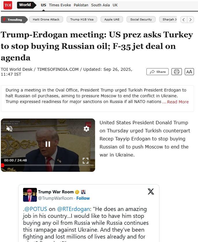 <p>The Times of India gazetesinin haberinde ise, Trump'ın, Beyaz Saray’da ağırladığı Erdoğan'a Rusya'dan petrol alımını sonlandırması çağrısında bulunması odak noktası oldu.</p>

<p> </p>

<p>Haberde, Trump'ın, Biden yönetiminin Türkiye'ye Patriot füzeleri satmama yönündeki kararının "geri alınıp alınmayacağı" sorusuna, "Bunu görüşeceğiz" yanıtını verdiği aktarıldı.</p>

<p>Hindistan'ın NDTV kanalı da "Türk Cumhurbaşkanı, Beyaz Saray’da Trump ile görüşecek, F-35 savaş uçakları için anlaşma arayacak" başlığını attı</p>
