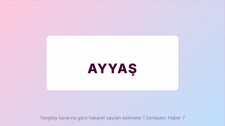 <p><span style="color:#B22222"><strong>AYYAŞ</strong></span></p>
