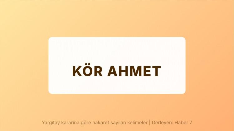 <p><span style="color:#B22222"><strong>KÖR AHMET</strong></span></p>
