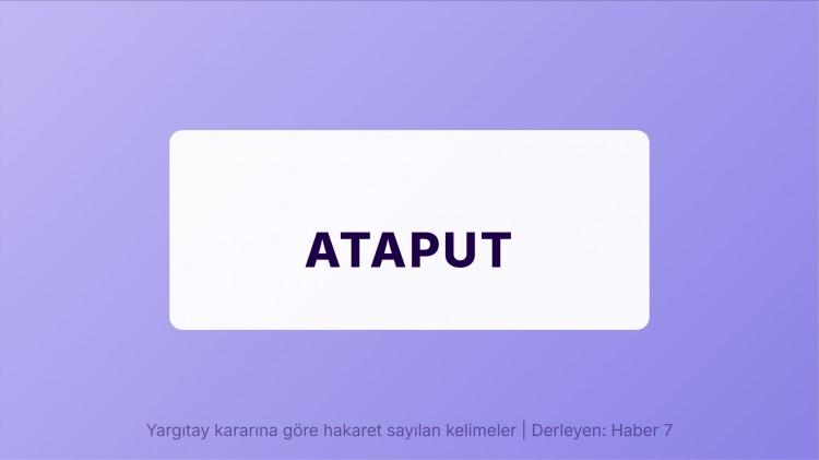 <p><span style="color:#B22222"><strong>ATAPUT</strong></span></p>
