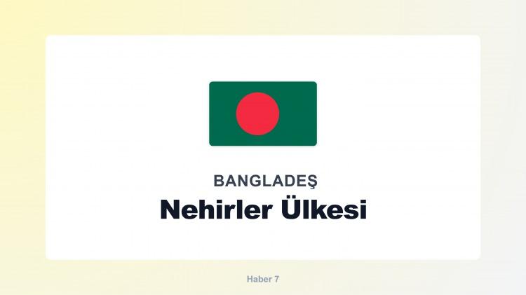 <p><span style="color:#B22222"><strong>BANGLADEŞ</strong></span></p>
