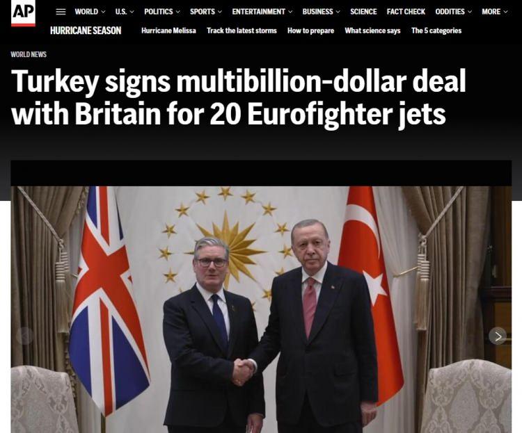 <p><strong>AP:</strong></p>
<p>"Türkiye, İngiltere ile 20 Eurofighter uçağı için milyarlarca dolarlık anlaşma imzaladı"</p>
<p>Haberde ayrıca Almanya'nın da Türkiye'ye savaş uçağı satışı konusunda İngiltere ile benzer bir tutum sergileyerek yeşil ışık yaktığını vurgulandı.</p>