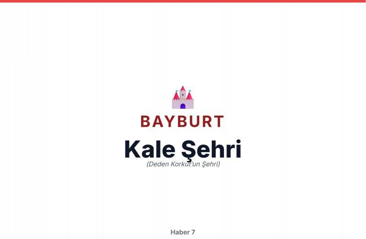 <p><span style="color:#B22222"><strong>BAYBURT</strong></span></p>

