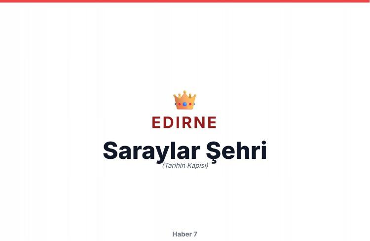 <p><span style="color:#B22222"><strong>EDİRNE</strong></span></p>
