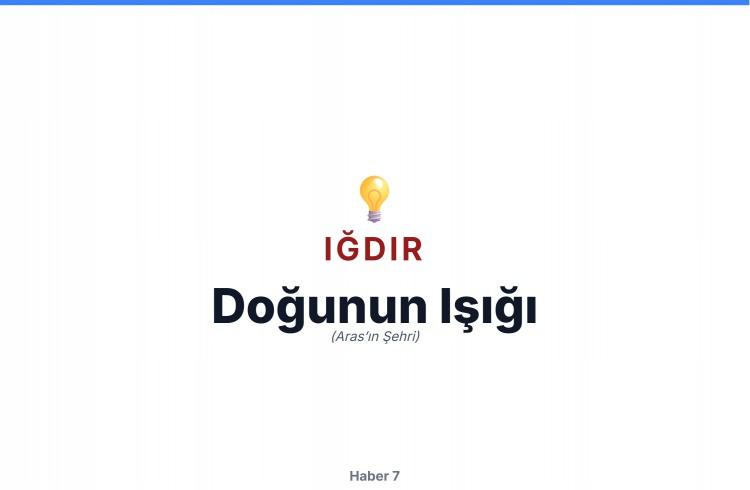 <p><span style="color:#B22222"><strong>IĞDIR</strong></span></p>
