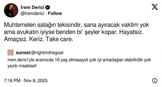 <p>Derici, kullanıcıya, <span style="color:#800080"><strong><em>"Muhtemelen salağın tekisindir, sana ayıracak vaktim yok ama avukatın iyiyse benden bir şey kopar. Hayatsız. Amaçsız. Keriz. Take care"</em></strong></span> şeklinde yanıt vermiş ve bu sert cevap <strong>sosyal medyada geniş yankı uyandırmıştı</strong>.</p>
