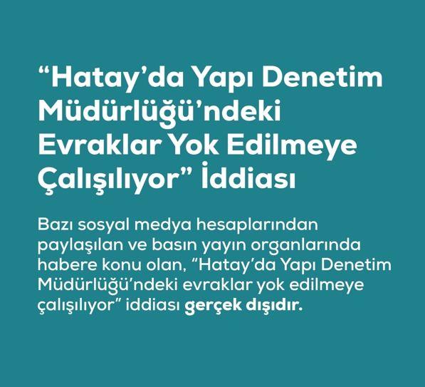 <p><span style="color:#B22222"><strong>"HATAY'DA YAPI DENETİM M&Uuml;D&Uuml;RL&Uuml;Ğ&Uuml;'NDEKİ EVRAKLAR YOK EDİLMEYE &Ccedil;ALIŞILIYOR" İFTİRASI</strong></span></p>
