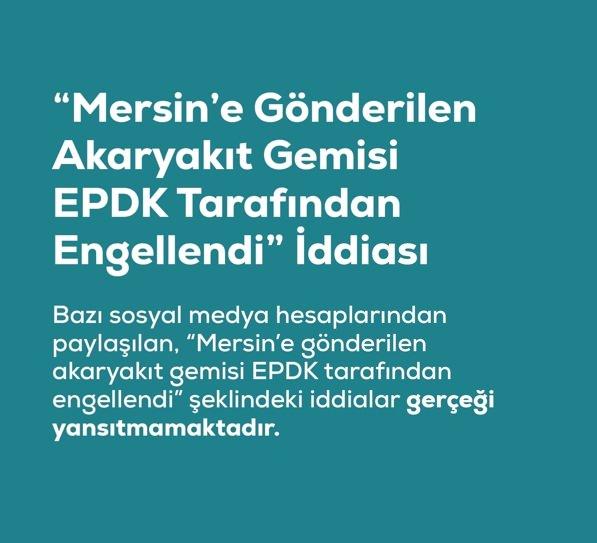 <p><span style="color:#B22222"><strong>"MERSİN'E G&Ouml;NDERİLEN AKARYAKIT GEMİSİ EPDK TARAFINDAN ENGELLENDİ" İFTİRASI</strong></span></p>

