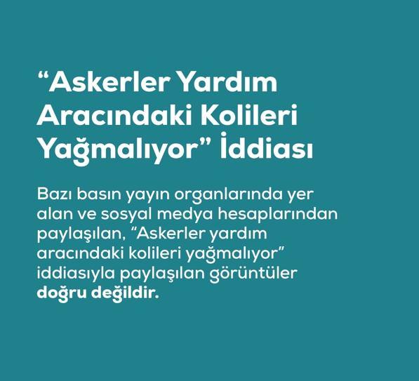 <p><span style="color:#B22222"><strong>"ASKERLER YARDIM ARACINDAKİ KOLİLERİ YAĞMALIYOR" İFTİRASI</strong></span></p>
